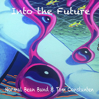 Into The Future Normal Bean Band & Tom Constanten